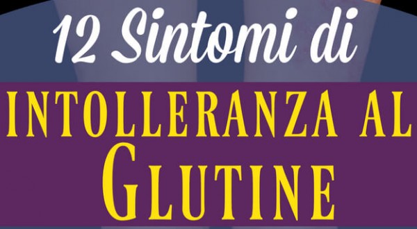 12 Sintomi Di Intolleranza Al Glutine. Come Prevenire E Diagnosticare ...