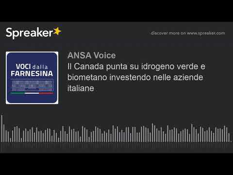 Il Canada punta su idrogeno verde e biometano investendo nelle aziende italiane