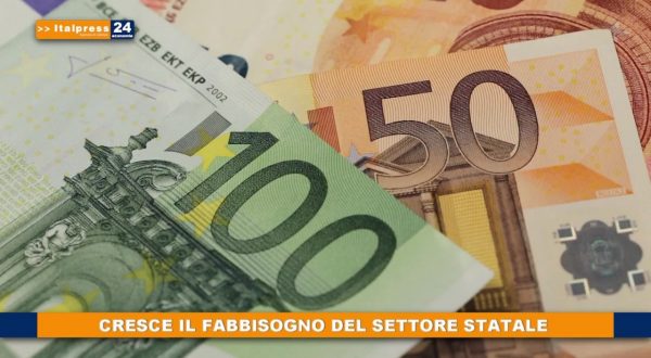 Cresce il fabbisogno del settore statale