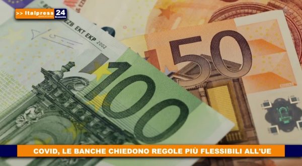 Covid, le banche chiedono regole più flessibili all’Ue