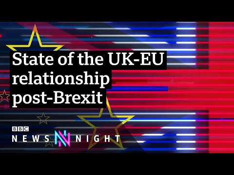 UK-EU post-Brexit relationship: Rivals or good neighbours? – BBC Newsnight