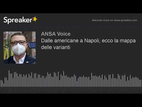 Dalle americane a Napoli, ecco la mappa delle varianti