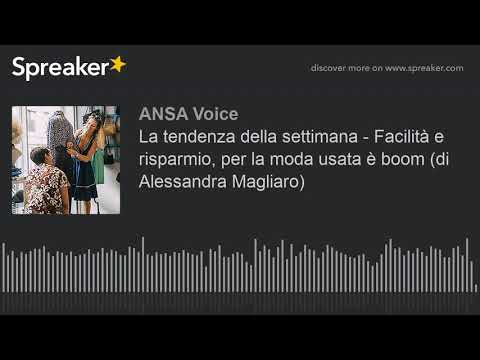 La tendenza della settimana – Facilità e risparmio, per la moda usata è boom (di Alessandra Magliaro