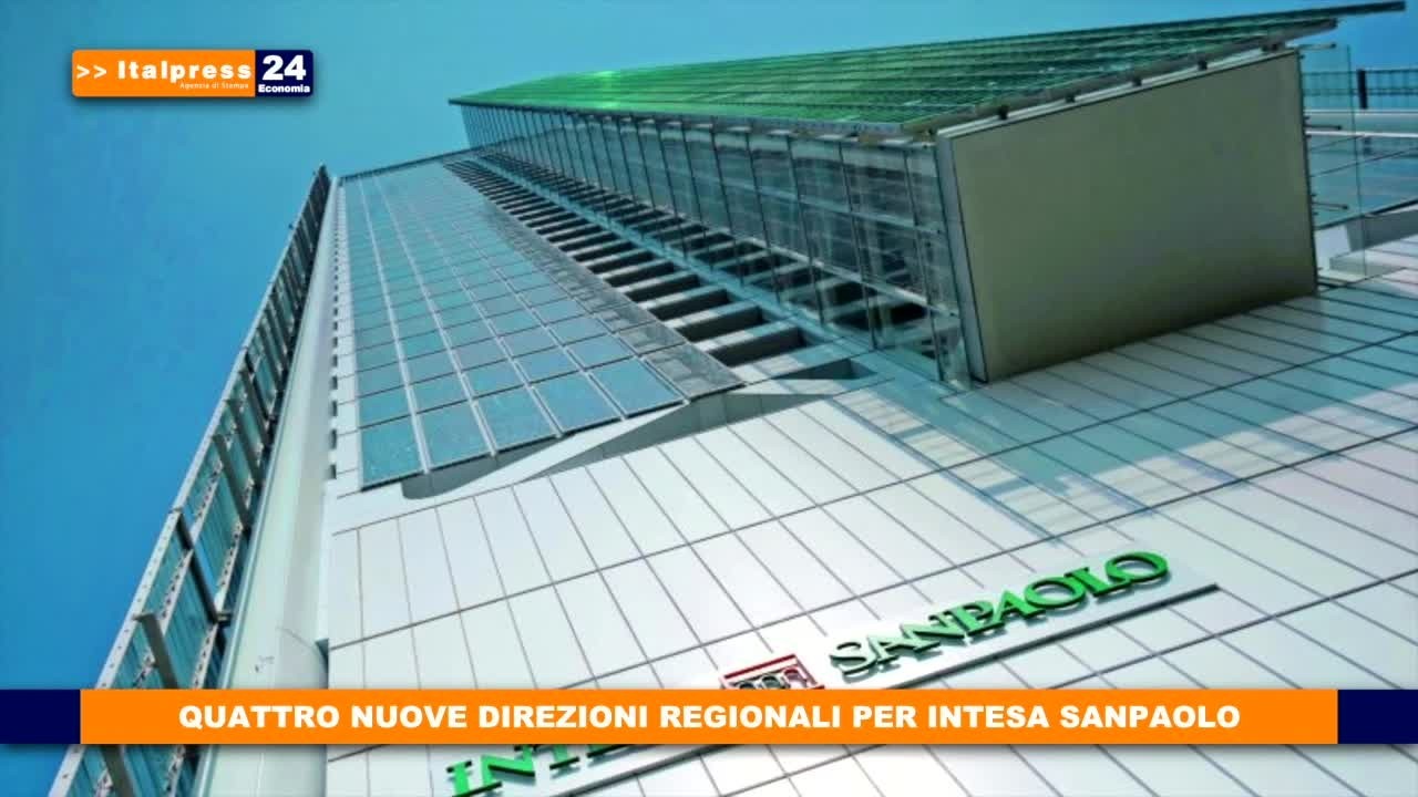 Quattro nuove direzioni regionali per Intesa Sanpaolo