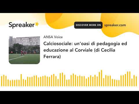 Calciosociale: un’oasi di pedagogia ed educazione al Corviale (di Cecilia Ferrara)