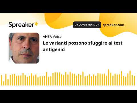 Le varianti possono sfuggire ai test antigenici