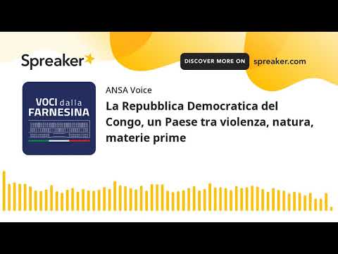 La Repubblica Democratica del Congo, un Paese tra violenza, natura, materie prime