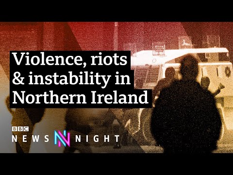 Northern Ireland violence: What’s happening and why? – BBC Newsnight