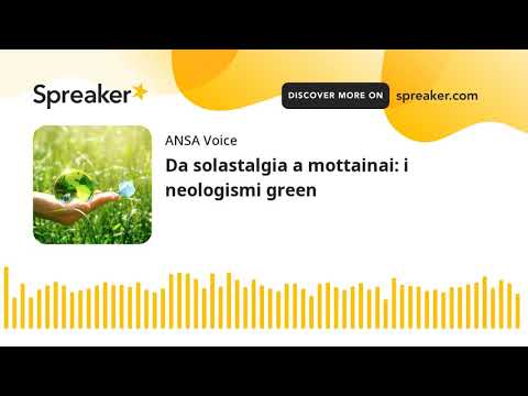 Da solastalgia a mottainai: i neologismi green