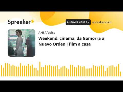 Weekend: cinema; da Gomorra a Nuevo Orden i film a casa