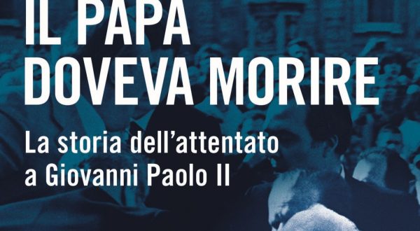 “Il Papa doveva morire”, il libro che ricostruisce l’attentato a Wojtyla