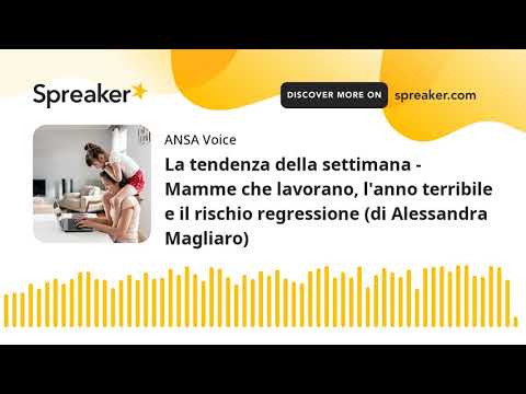 La tendenza della settimana – Mamme che lavorano, l’anno terribile e il rischio regressione (di Ales