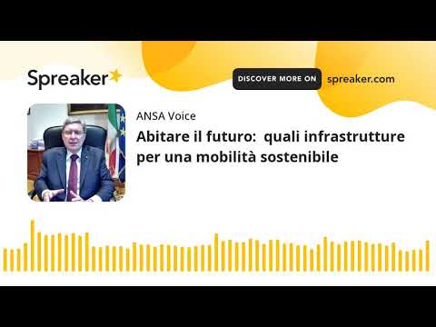 Abitare il futuro:  quali infrastrutture  per una mobilità sostenibile