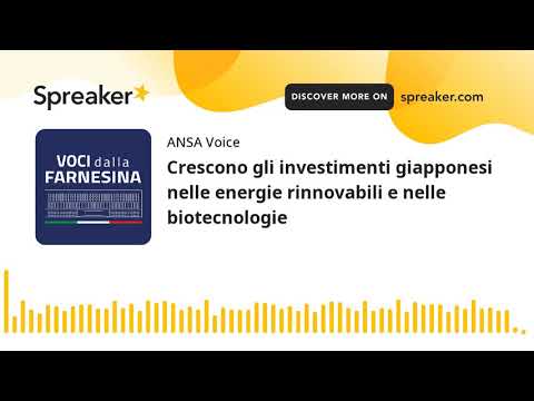 Crescono gli investimenti giapponesi nelle energie rinnovabili e nelle biotecnologie