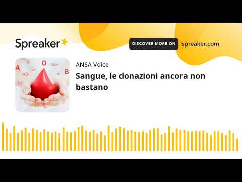 Sangue, le donazioni ancora non bastano