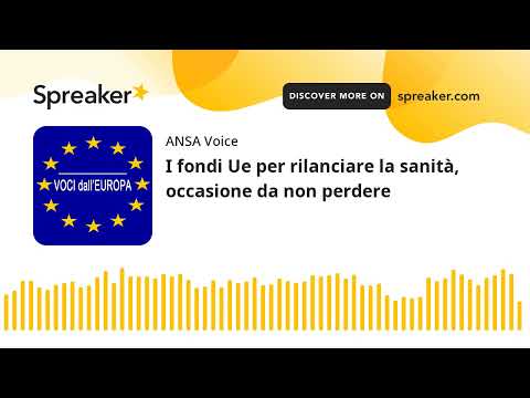 I fondi Ue per rilanciare la sanità, occasione da non perdere