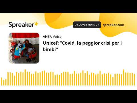 Unicef: “Covid, la peggior crisi per i bimbi”