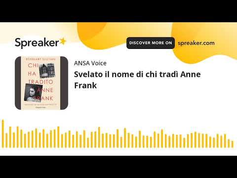 Svelato il nome di chi tradì Anne Frank