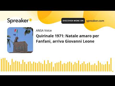 Quirinale 1971: Natale amaro per Fanfani, arriva Giovanni Leone