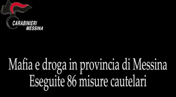 Mafia e droga in provincia di Messina, 86 misure cautelari