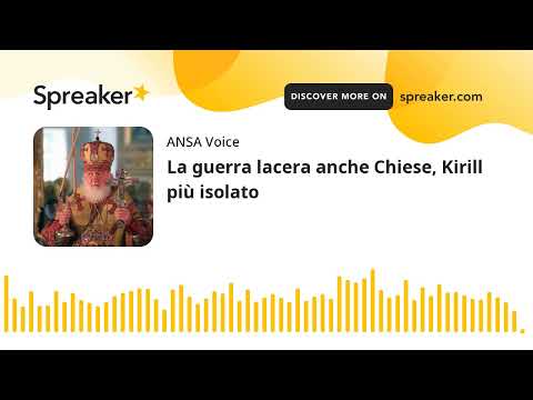 La guerra lacera anche Chiese, Kirill più isolato