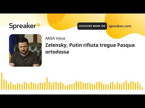 Zelensky, Putin rifiuta tregua Pasqua ortodossa