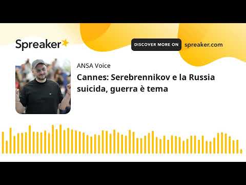 Cannes: Serebrennikov e la Russia suicida, guerra è tema