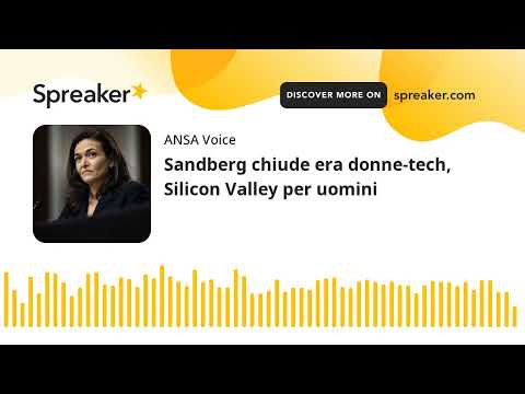 Sandberg chiude era donne-tech, Silicon Valley per uomini