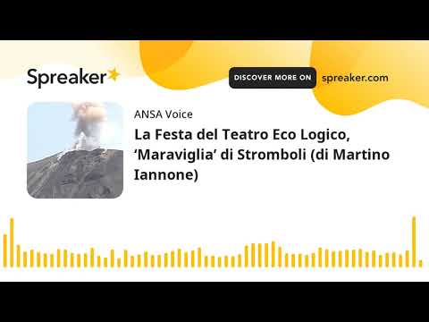 La Festa del Teatro Eco Logico, ‘Maraviglia’ di Stromboli (di Martino Iannone)