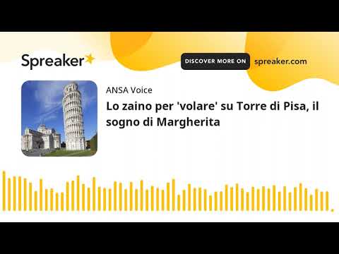 Lo zaino per ‘volare’ su Torre di Pisa, il sogno di Margherita