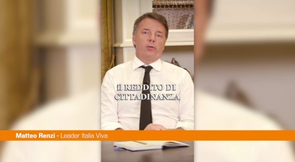 Renzi “Creare lavoro è l’alternativa al Reddito di Cittadinanza”