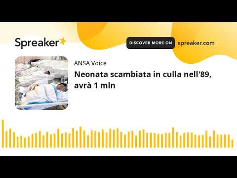 Neonata scambiata in culla nell’89, avrà 1 mln