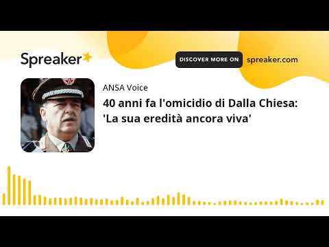 40 anni fa l'omicidio di Dalla Chiesa: 'La sua eredità ancora viva'