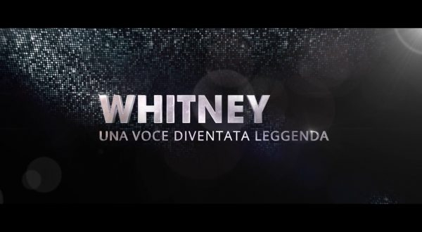 Whitney: Una Voce Diventata Leggenda, il trailer