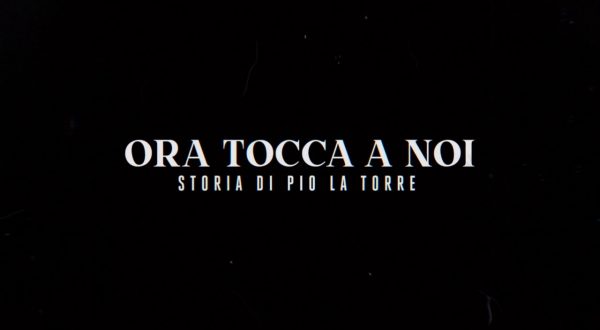 Ora tocca a noi – Storia di Pio La Torre, il trailer