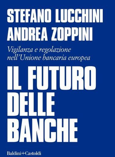 Lucchini e Zoppini in un libro analizzano il futuro delle banche