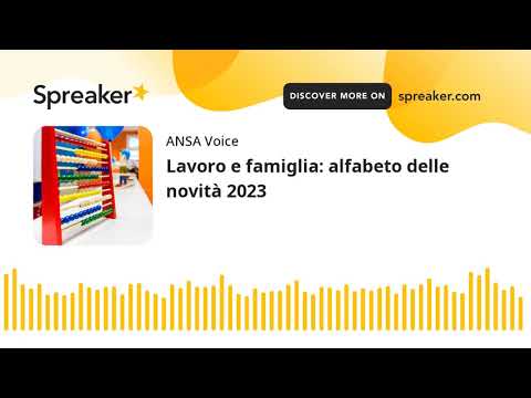 Lavoro e famiglia: alfabeto delle novità 2023