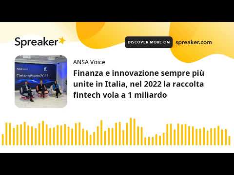 Finanza e innovazione sempre più unite in Italia, nel 2022 la raccolta fintech vola a 1 miliardo