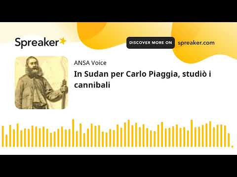 In Sudan per Carlo Piaggia, studiò i cannibali