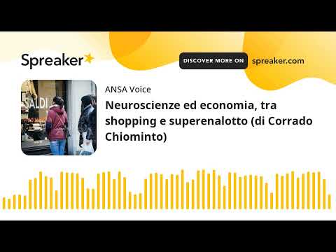 Neuroscienze ed economia, tra shopping e superenalotto (di Corrado Chiominto)