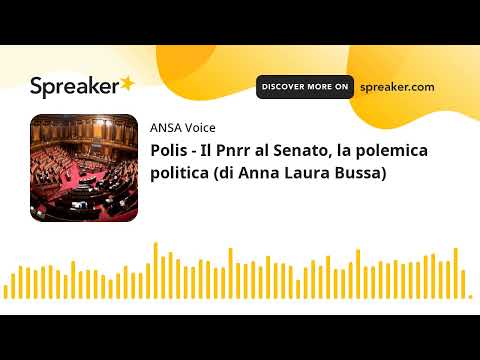 Polis – Il Pnrr al Senato, la polemica politica (di Anna Laura Bussa)