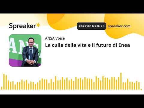 La culla della vita e il futuro di Enea