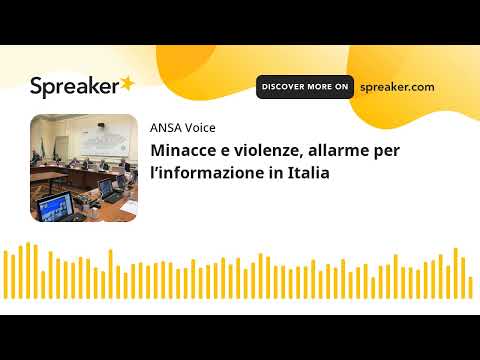 Minacce e violenze, allarme per l’informazione in Italia