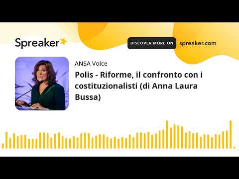 Polis – Riforme, il confronto con i costituzionalisti (di Anna Laura Bussa)