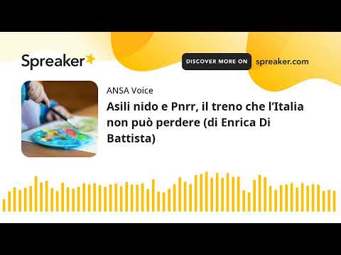 Asili nido e Pnrr, il treno che l’Italia non può perdere (di Enrica Di Battista)