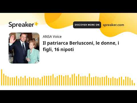 Il patriarca Berlusconi, le donne, i figli, 16 nipoti