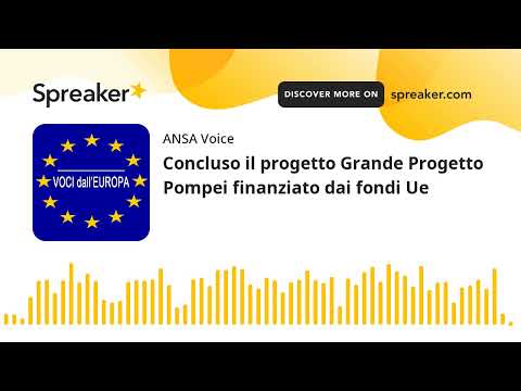 Concluso il progetto Grande Progetto Pompei finanziato dai fondi Ue