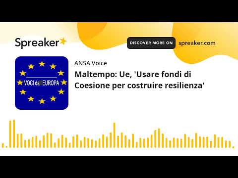 Maltempo: Ue, ‘Usare fondi di Coesione per costruire resilienza’