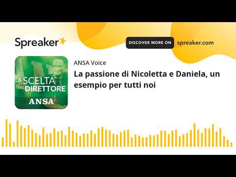 La passione di Nicoletta e Daniela, un esempio per tutti noi