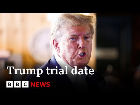 Donald Trump trial date set – BBC News